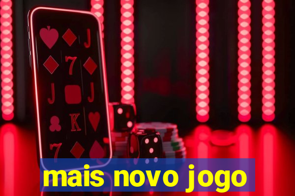 mais novo jogo