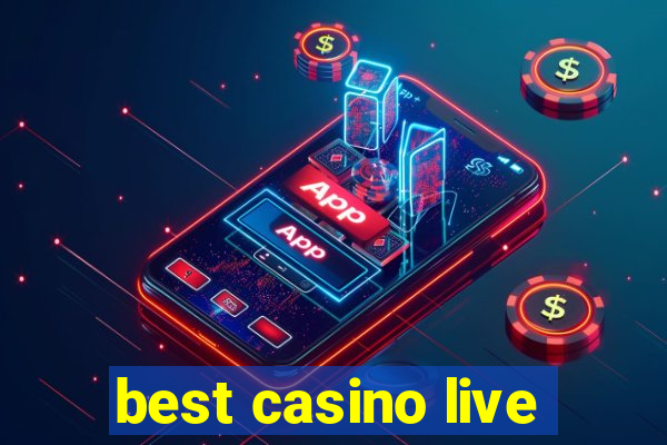 best casino live