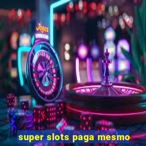 super slots paga mesmo