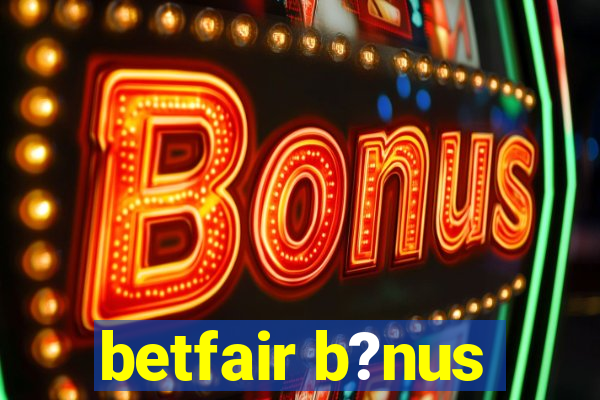 betfair b?nus