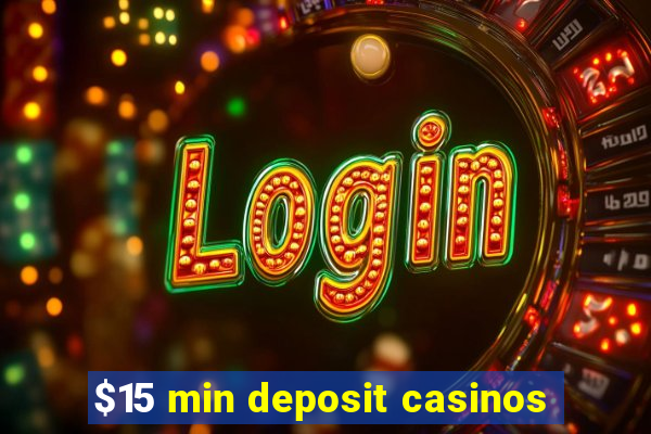 $15 min deposit casinos