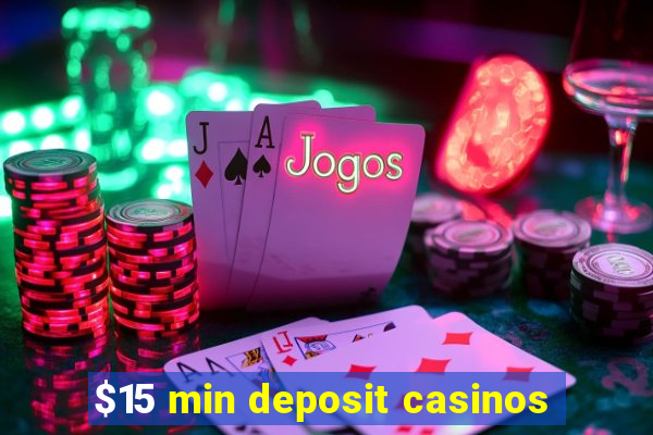 $15 min deposit casinos