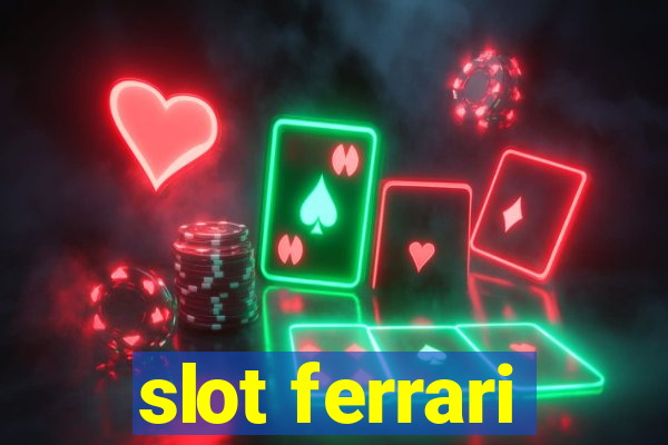 slot ferrari