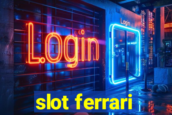 slot ferrari