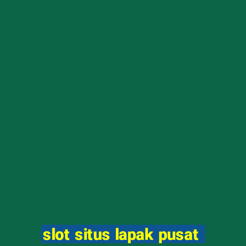 slot situs lapak pusat