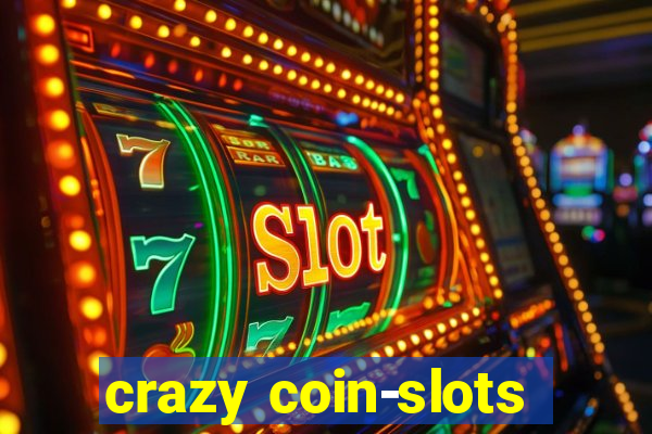 crazy coin-slots