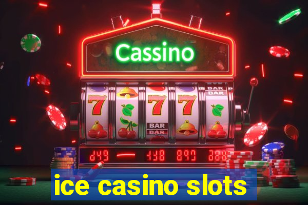 ice casino slots