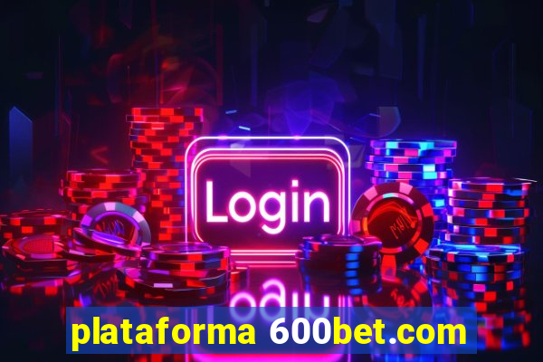 plataforma 600bet.com