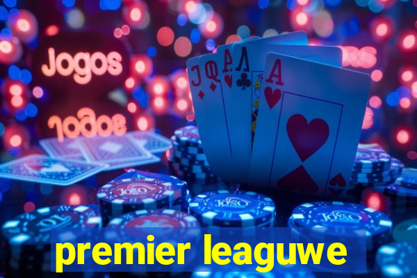 premier leaguwe