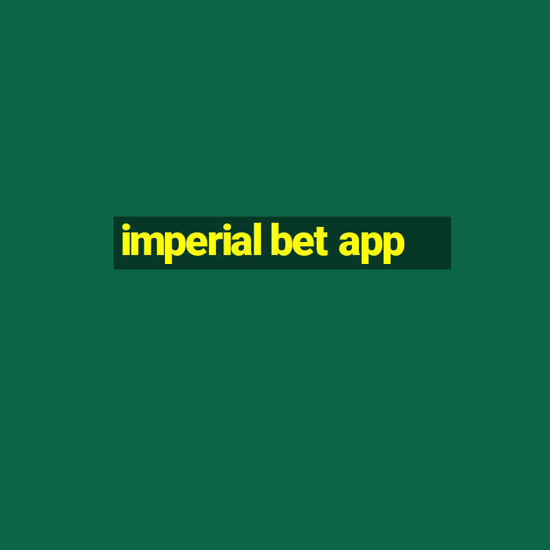 imperial bet app