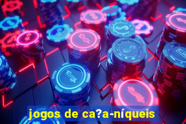 jogos de ca?a-níqueis