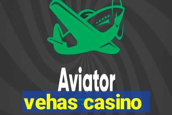 vehas casino