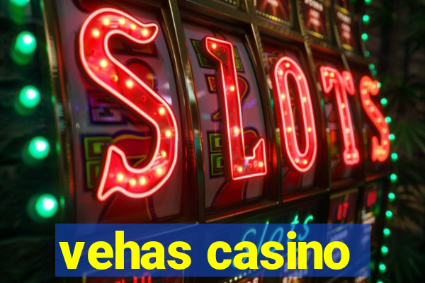 vehas casino