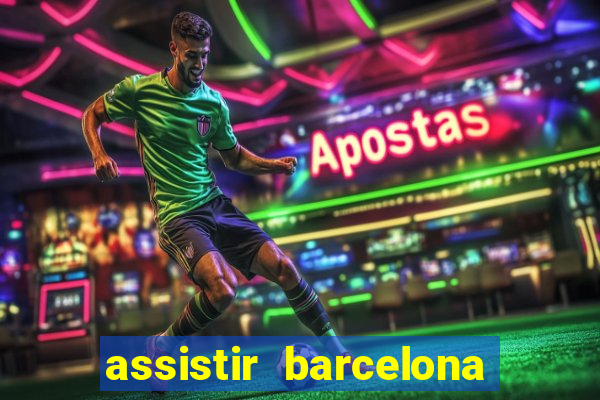 assistir barcelona x granada em hd