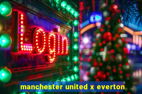 manchester united x everton