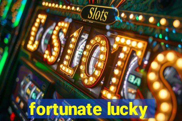 fortunate lucky