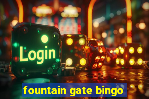 fountain gate bingo