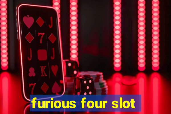 furious four slot