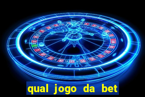 qual jogo da bet da mais dinheiro