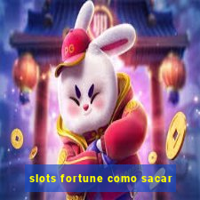 slots fortune como sacar