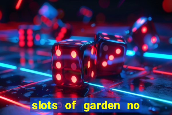 slots of garden no deposit bonus