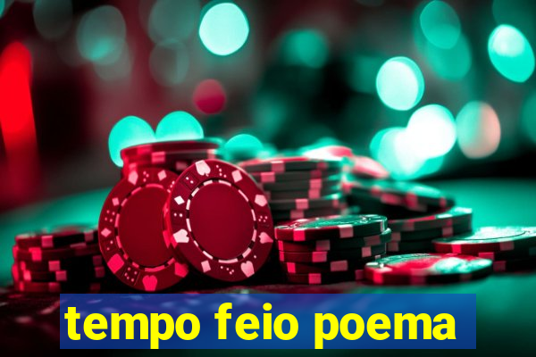 tempo feio poema