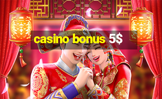 casino bonus 5$