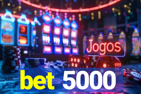 bet 5000