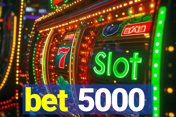 bet 5000