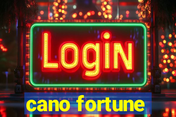 cano fortune