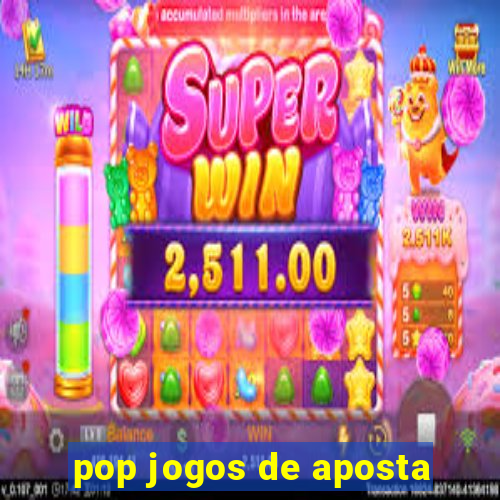 pop jogos de aposta