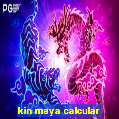 kin maya calcular