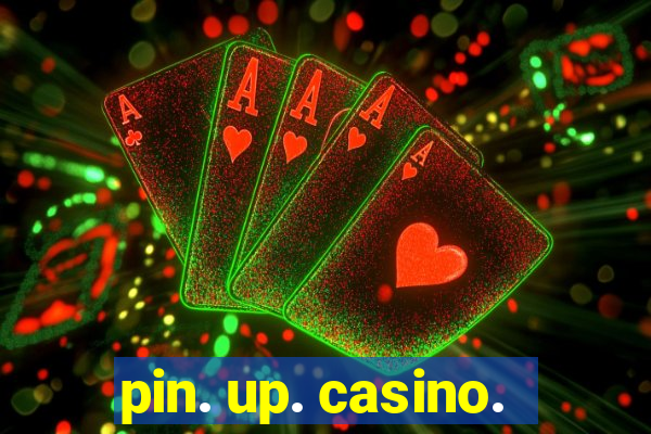 pin. up. casino.