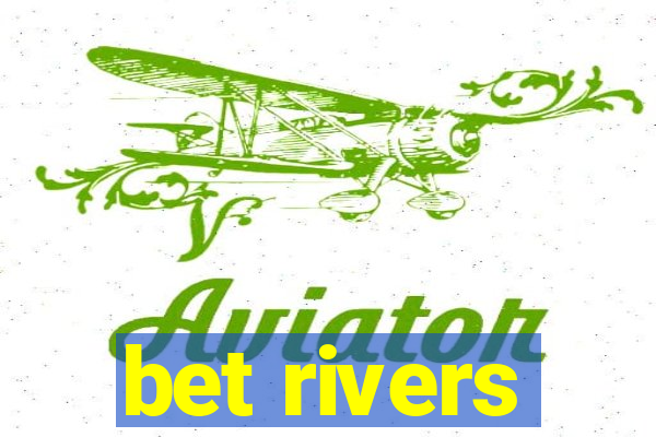 bet rivers