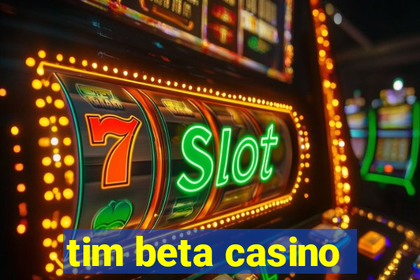 tim beta casino