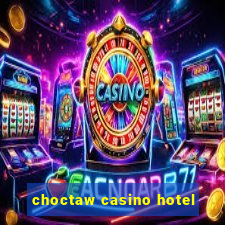 choctaw casino hotel