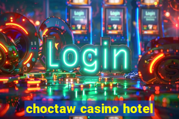 choctaw casino hotel