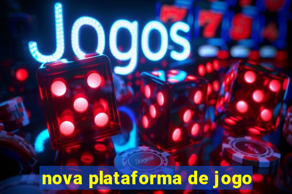 nova plataforma de jogo