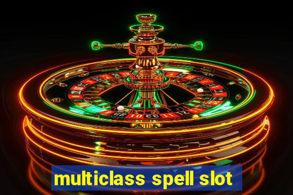 multiclass spell slot