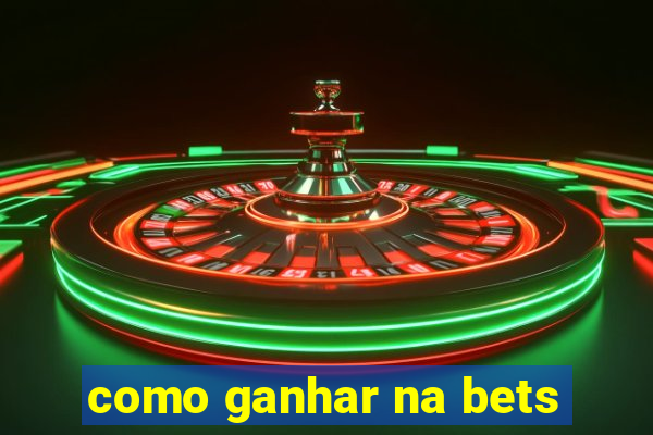 como ganhar na bets