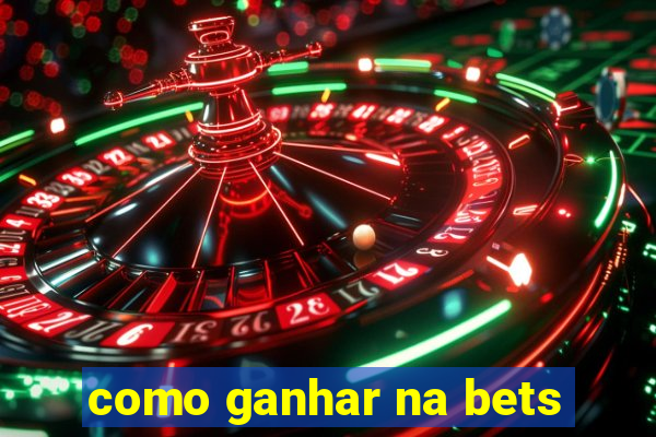 como ganhar na bets