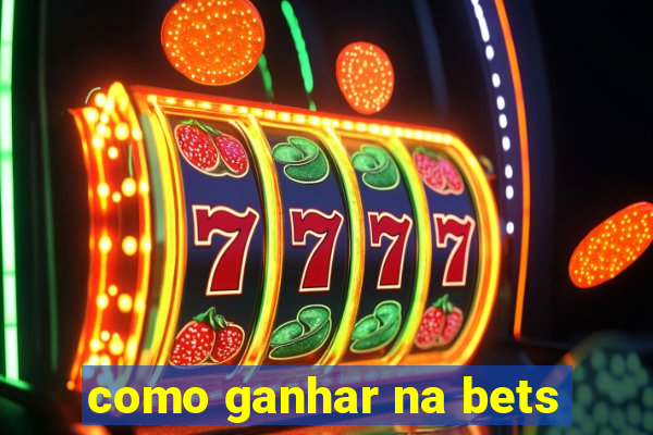 como ganhar na bets