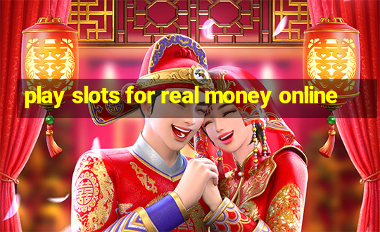 play slots for real money online