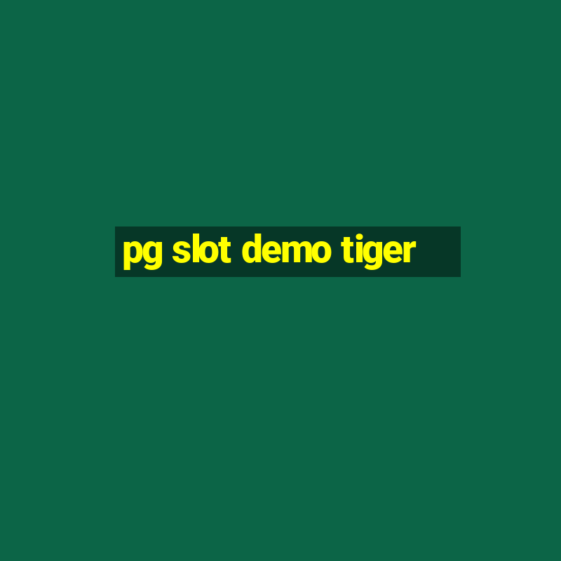 pg slot demo tiger