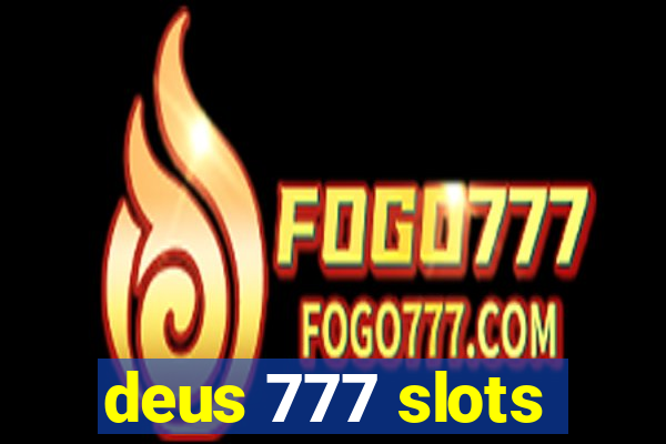 deus 777 slots