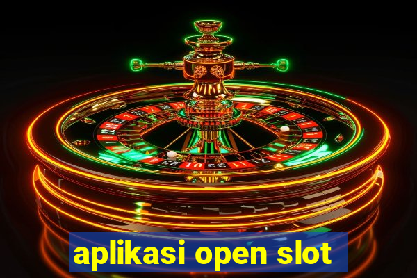 aplikasi open slot