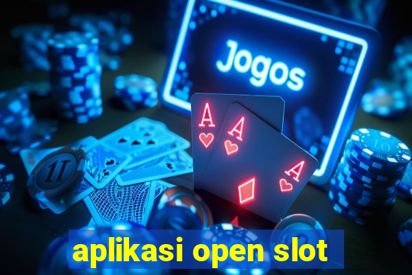 aplikasi open slot