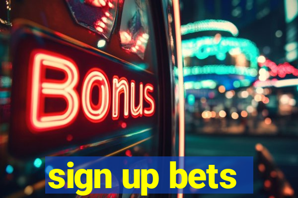 sign up bets