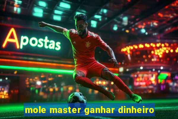 mole master ganhar dinheiro