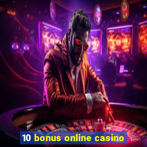 10 bonus online casino